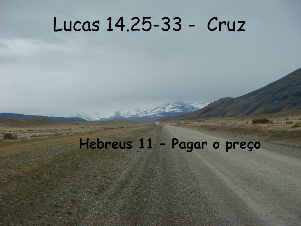 Lucas Cruz Hebreus 11 – Pagar o preço