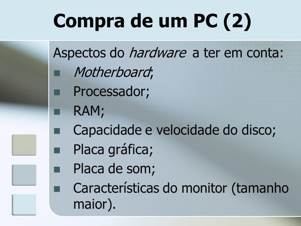 Compra de um PC (2) Aspectos do hardware a ter em conta: Motherboard;