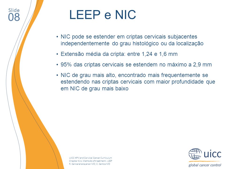 Slide LEEP e NIC. 08. NIC pode se estender em criptas cervicais subjacentes independentemente do grau histológico ou da localização.