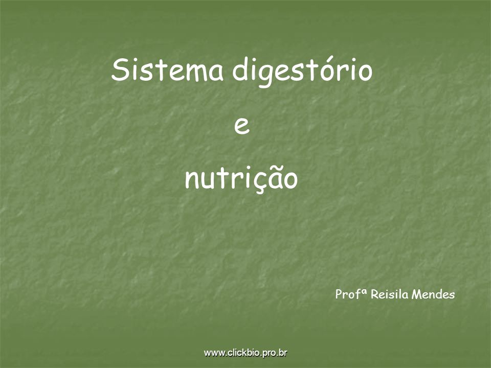 Sistema digestório e nutrição Profª Reisila Mendes