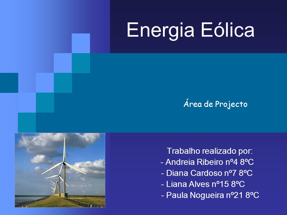 Energia Eólica - Andreia Ribeiro nº4 8ºC - Diana Cardoso nº7 8ºC