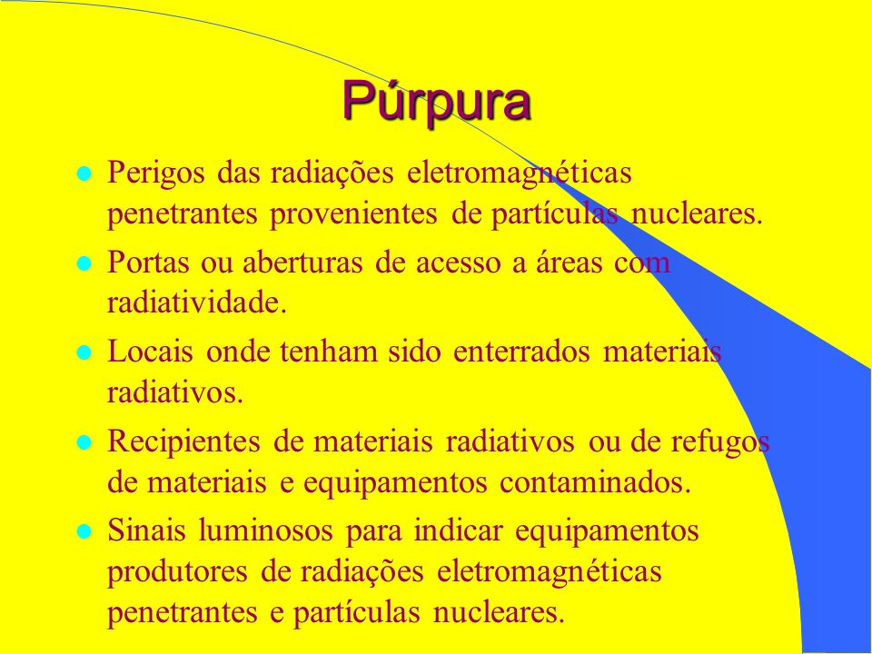 Púrpura Perigos das radiações eletromagnéticas penetrantes provenientes de partículas nucleares.