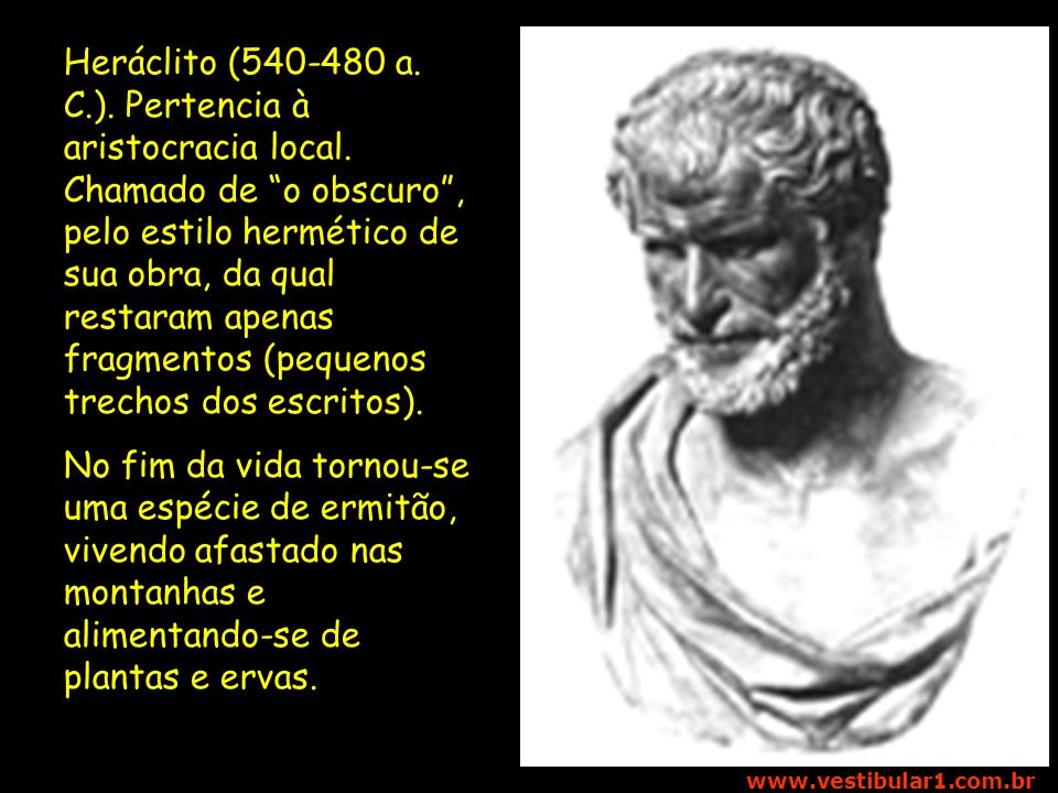 Heráclito ( a. C. ). Pertencia à aristocracia local