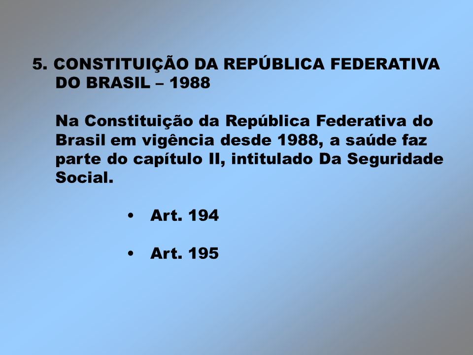 5. CONSTITUIÇÃO DA REPÚBLICA FEDERATIVA DO BRASIL – 1988