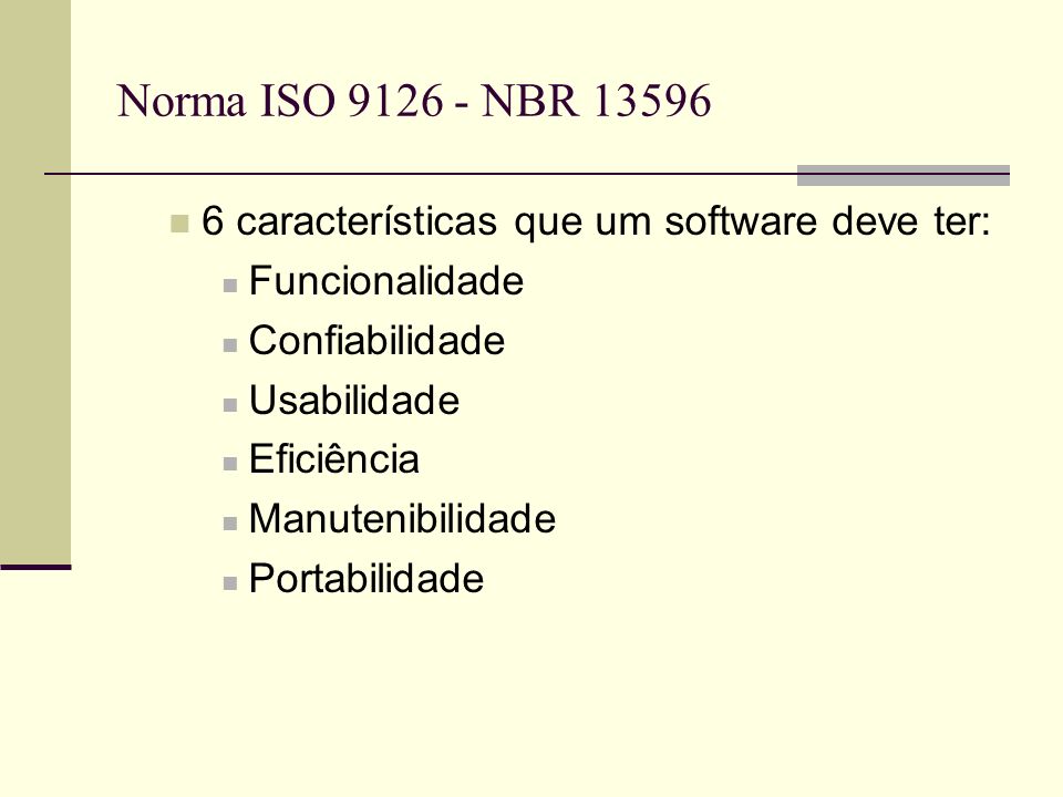 Norma ISO NBR características que um software deve ter: