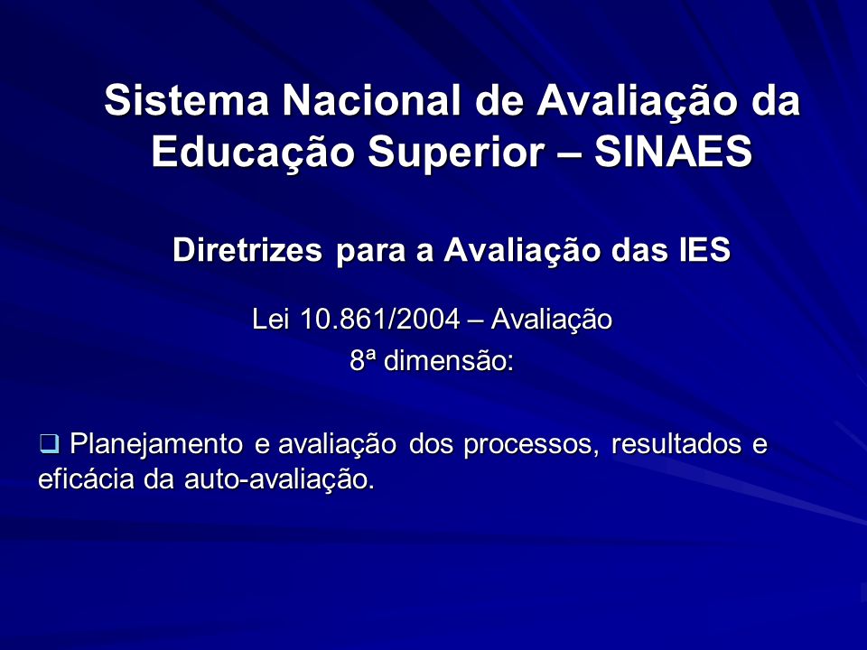 Sistema Nacional de Avaliação da Educação Superior – SINAES Diretrizes para a Avaliação das IES