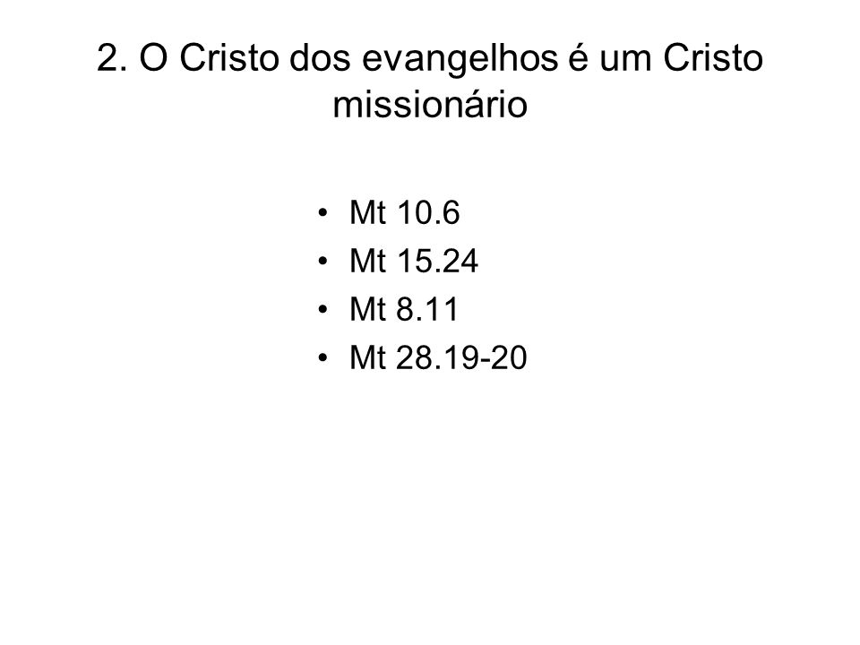 2. O Cristo dos evangelhos é um Cristo missionário
