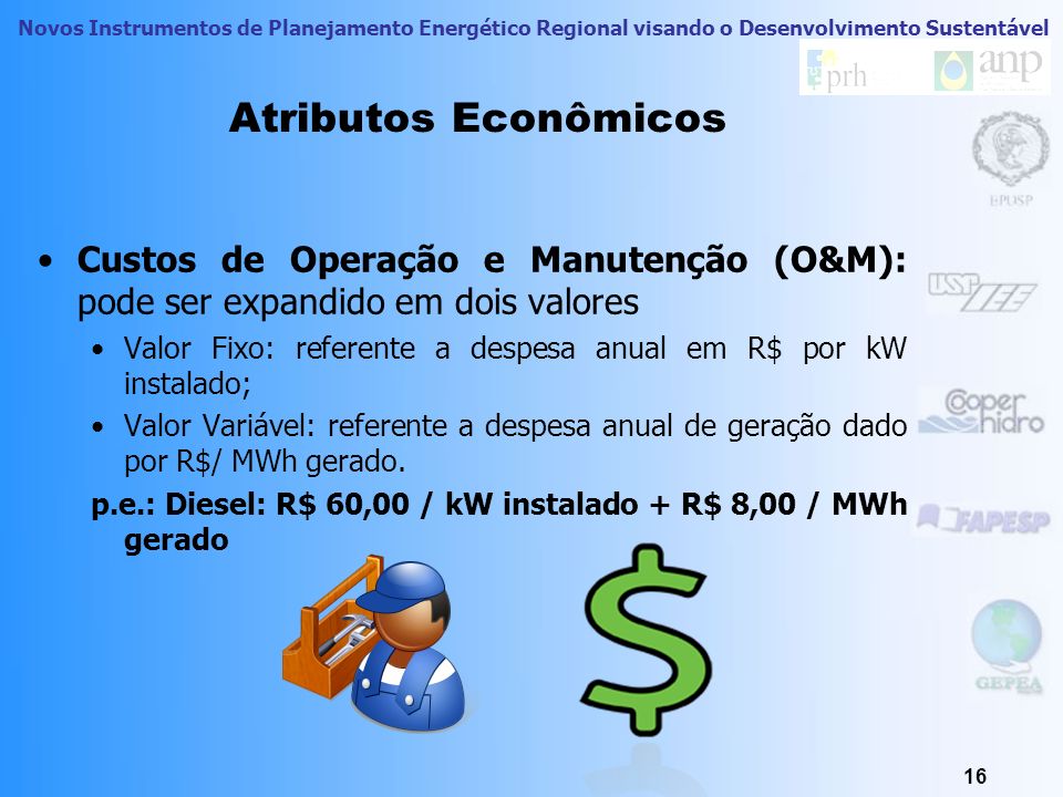 Atributos Econômicos Custos de Operação e Manutenção (O&M): pode ser expandido em dois valores.