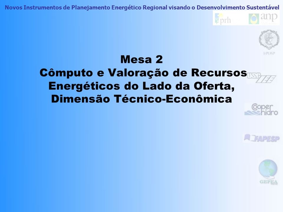 Mesa 2 Cômputo e Valoração de Recursos Energéticos do Lado da Oferta, Dimensão Técnico-Econômica