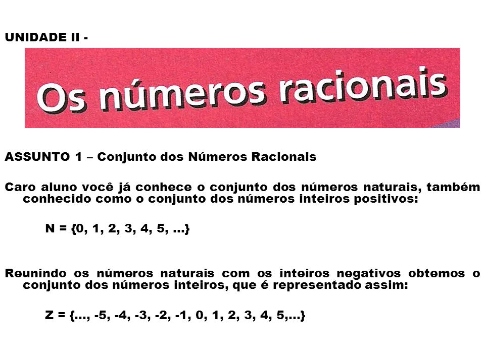 UNIDADE II - ASSUNTO 1 – Conjunto dos Números Racionais.