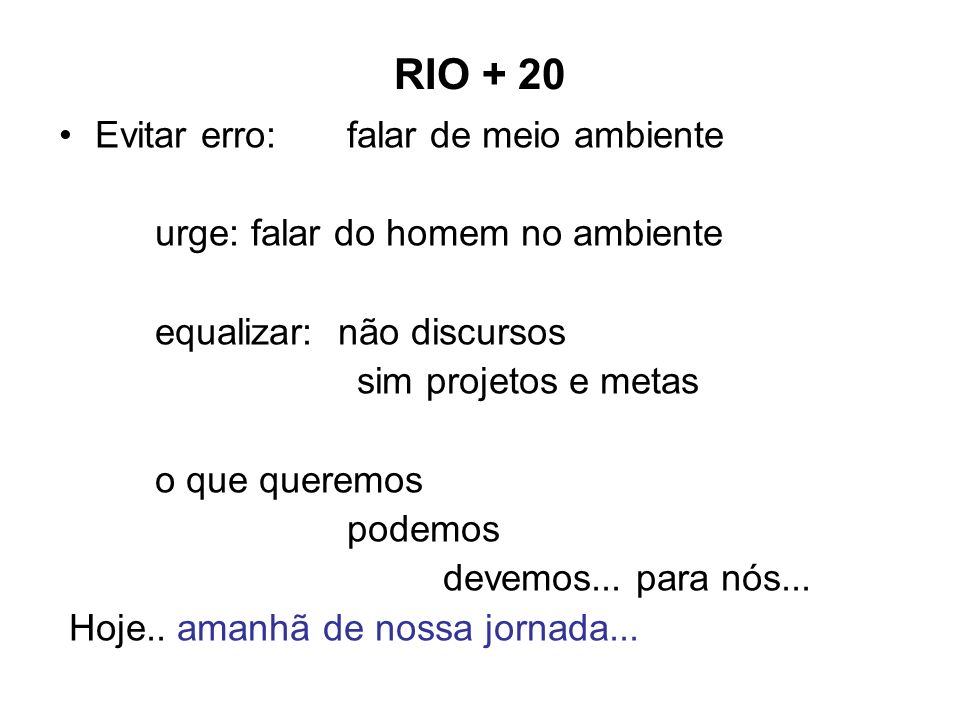 RIO + 20 Evitar erro: falar de meio ambiente