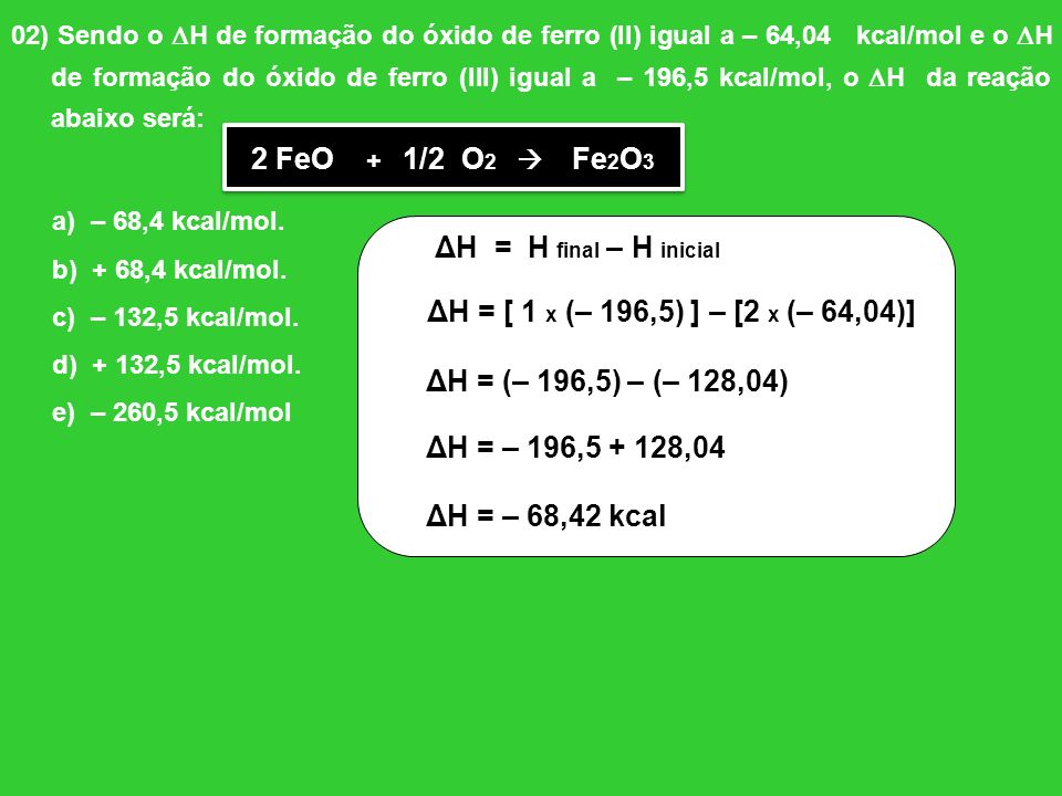 2 FeO + 1/2 O2  Fe2O3 ΔH = H final – H inicial