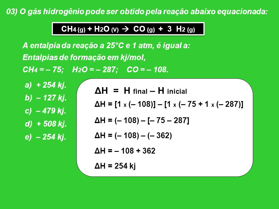 CH4 (g) + H2O (V)  CO (g) + 3 H2 (g)