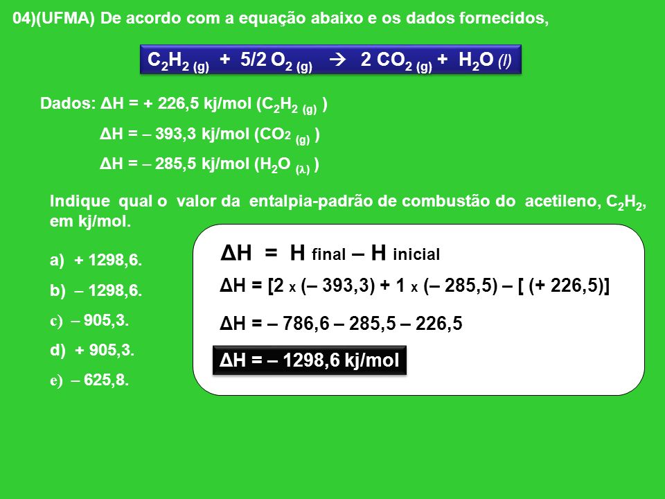 C2H2 (g) + 5/2 O2 (g)  2 CO2 (g) + H2O (l)