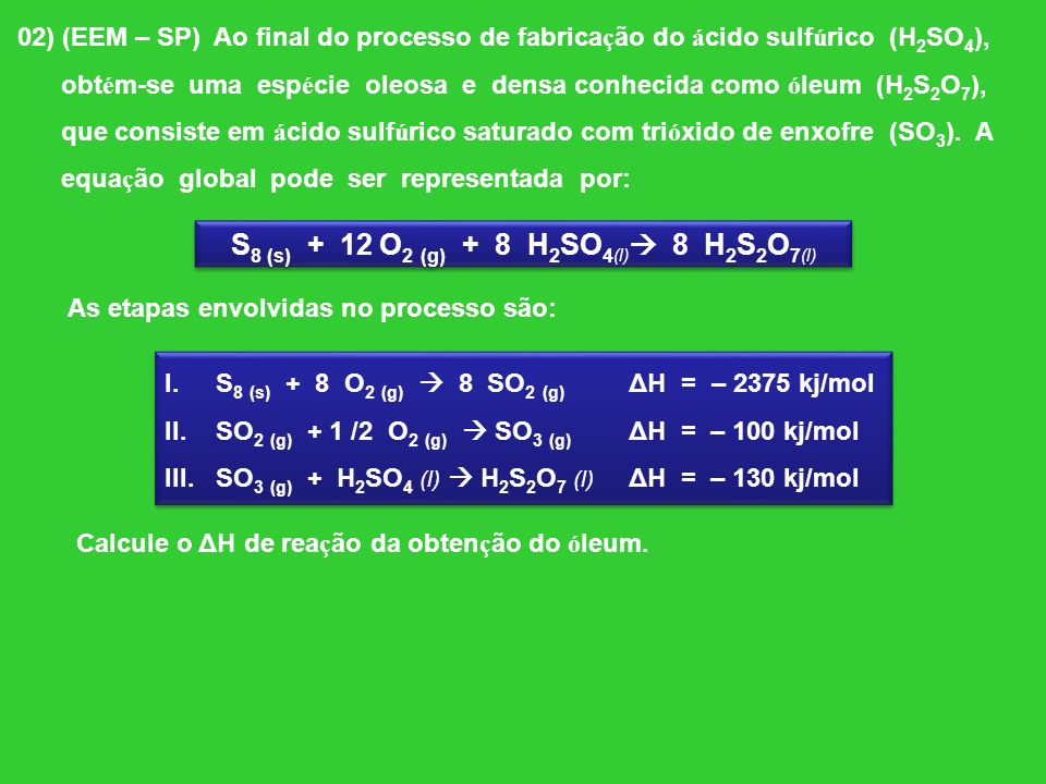 S8 (s) + 12 O2 (g) + 8 H2SO4(l) 8 H2S2O7(l)