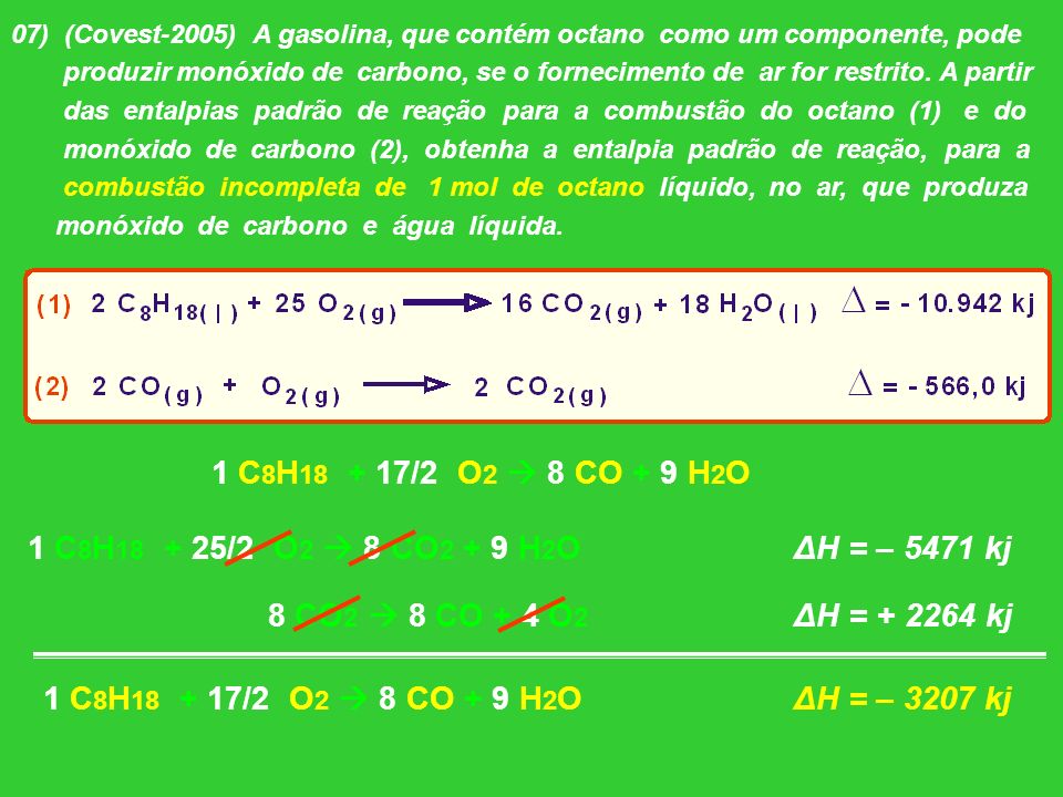 1 C8H /2 O2  8 CO + 9 H2O 1 C8H /2 O2  8 CO2 + 9 H2O