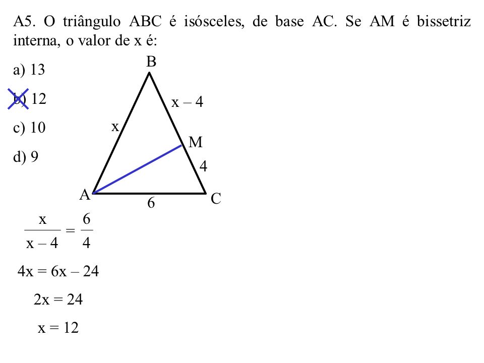 A5. O triângulo ABC é isósceles, de base AC