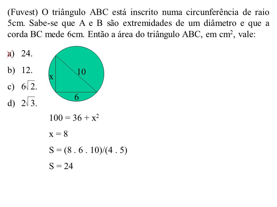 (Fuvest) O triângulo ABC está inscrito numa circunferência de raio 5cm