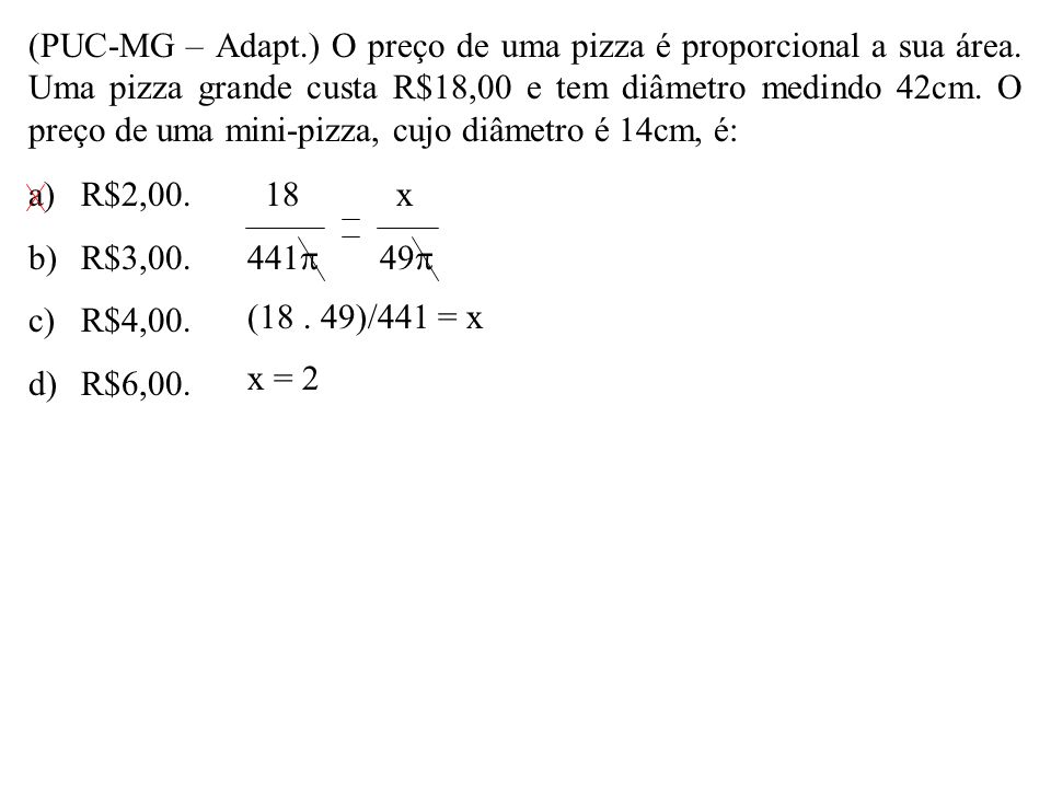 (PUC-MG – Adapt. ) O preço de uma pizza é proporcional a sua área