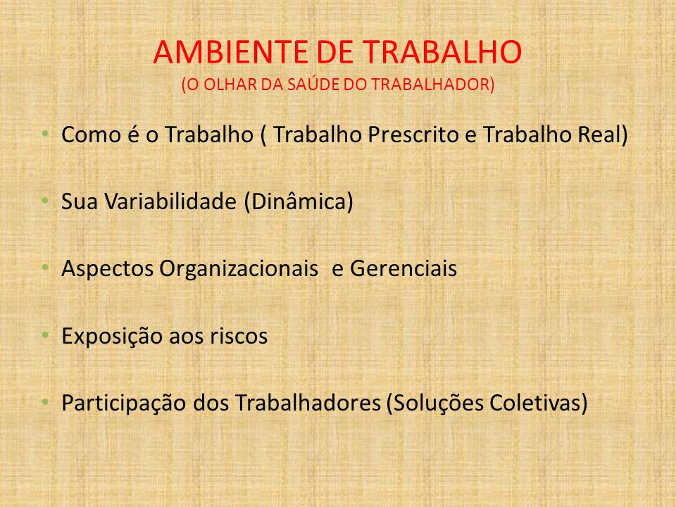 AMBIENTE DE TRABALHO (O OLHAR DA SAÚDE DO TRABALHADOR)