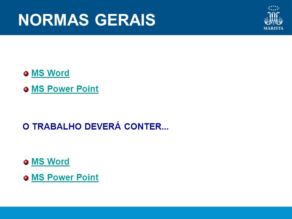 NORMAS GERAIS MS Word MS Power Point O TRABALHO DEVERÁ CONTER...