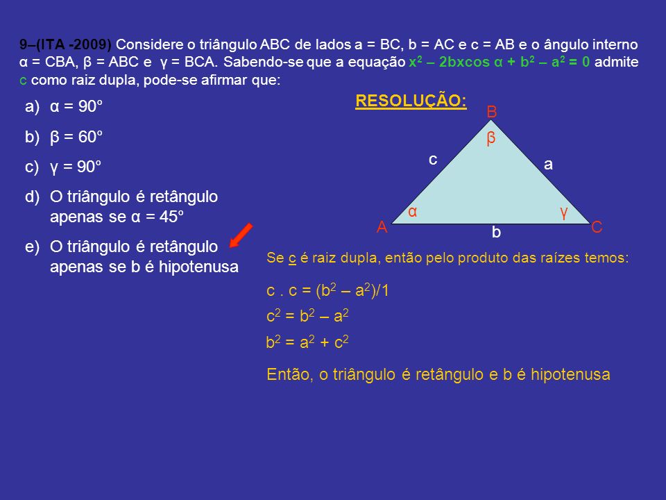O triângulo é retângulo apenas se α = 45°