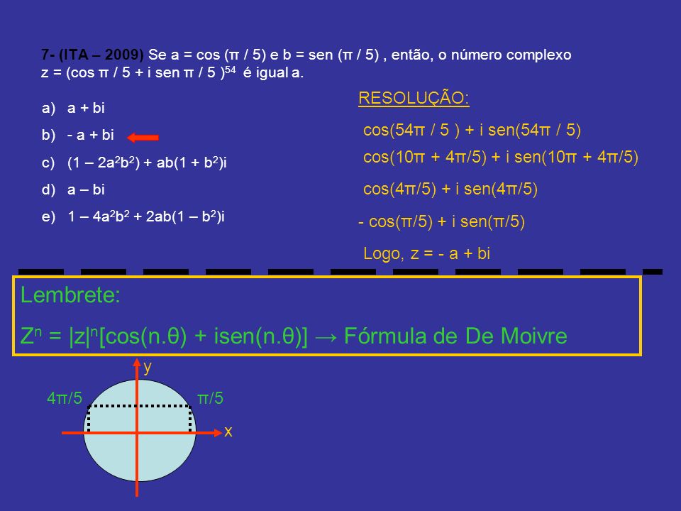 Zn = |z|n[cos(n.θ) + isen(n.θ)] → Fórmula de De Moivre