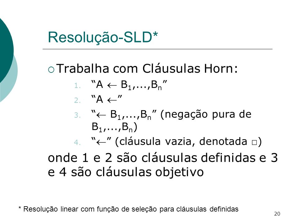 Resolução-SLD* Trabalha com Cláusulas Horn: