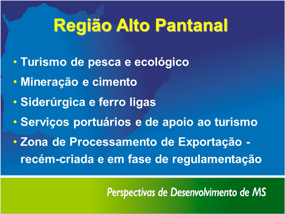 Região Alto Pantanal Turismo de pesca e ecológico Mineração e cimento