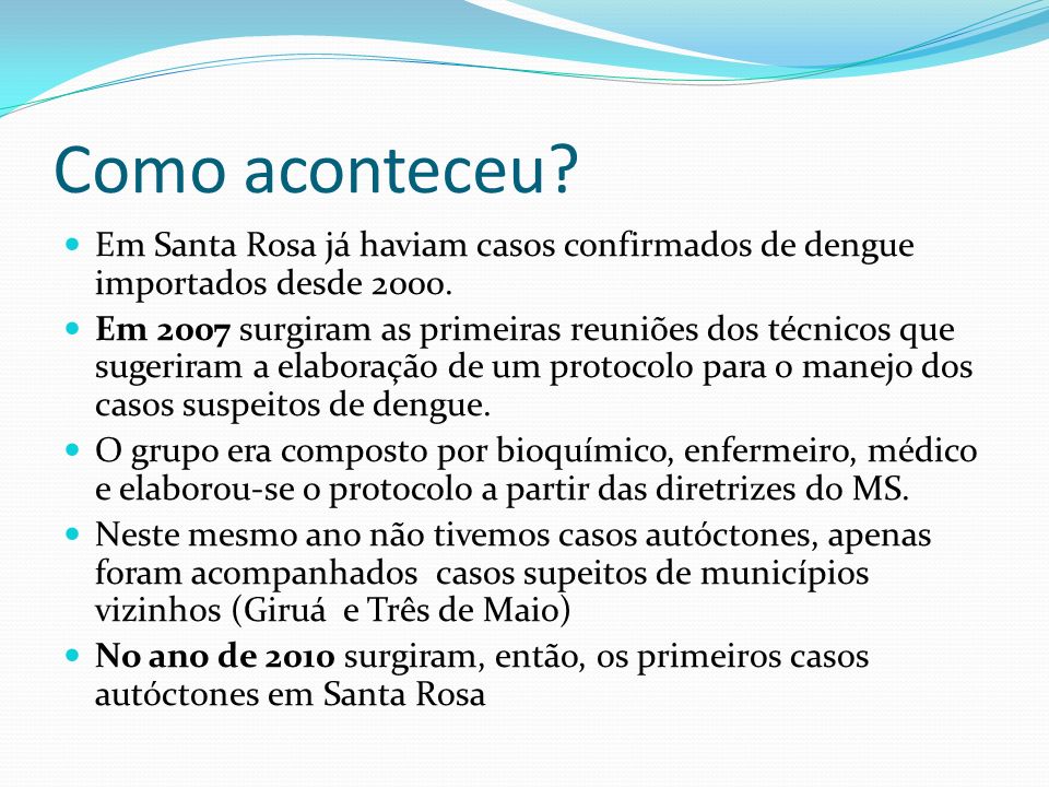 Como aconteceu Em Santa Rosa já haviam casos confirmados de dengue importados desde