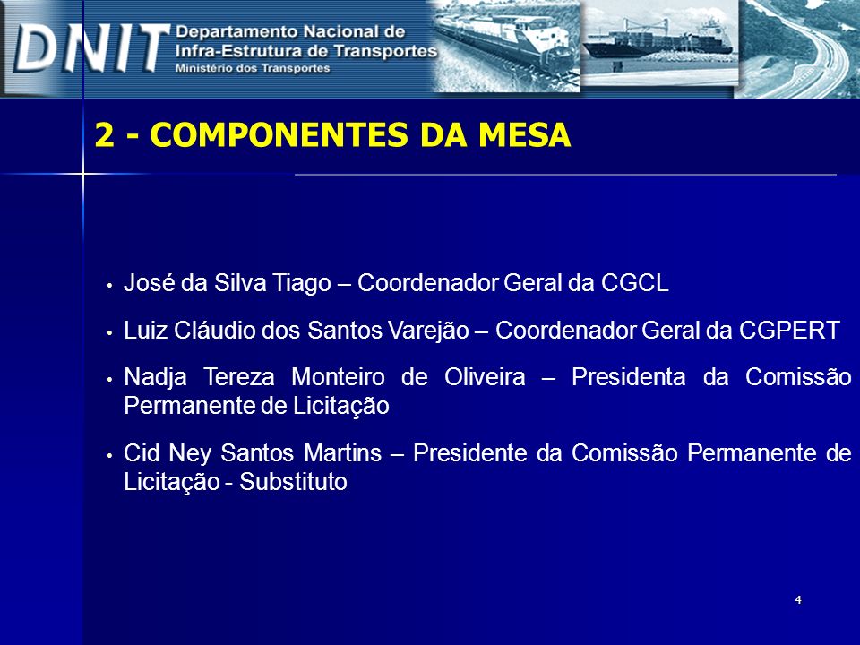 2 - COMPONENTES DA MESA José da Silva Tiago – Coordenador Geral da CGCL. Luiz Cláudio dos Santos Varejão – Coordenador Geral da CGPERT.