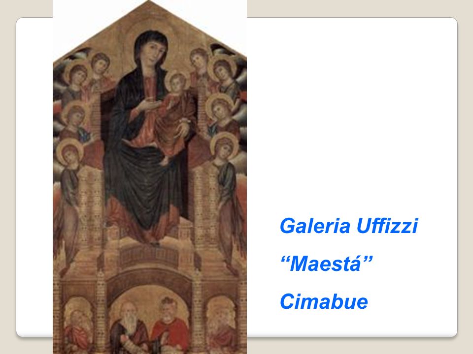 Galeria Uffizzi Maestá Cimabue