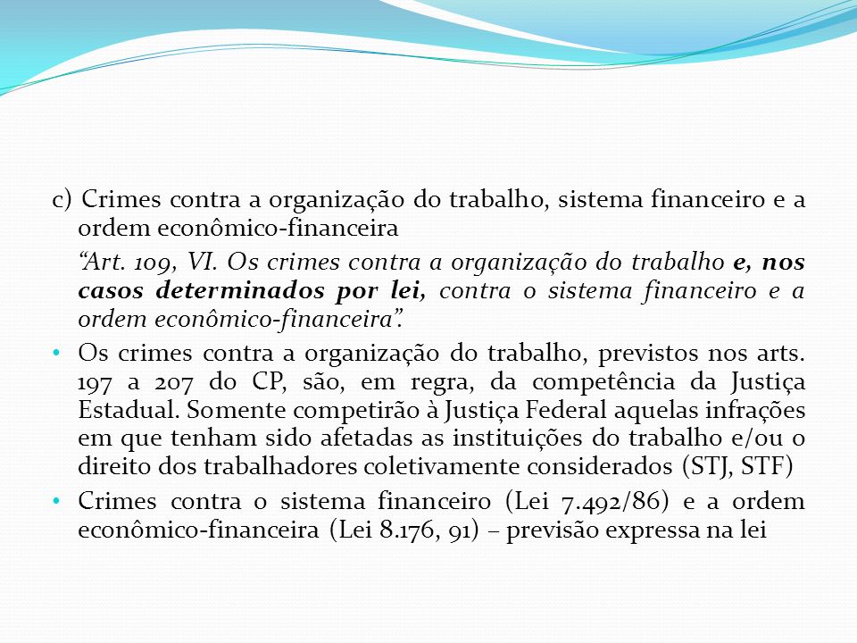 c) Crimes contra a organização do trabalho, sistema financeiro e a ordem econômico-financeira