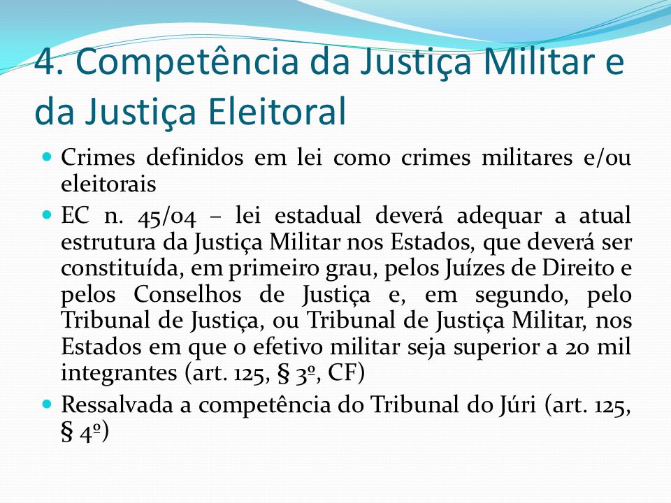 4. Competência da Justiça Militar e da Justiça Eleitoral
