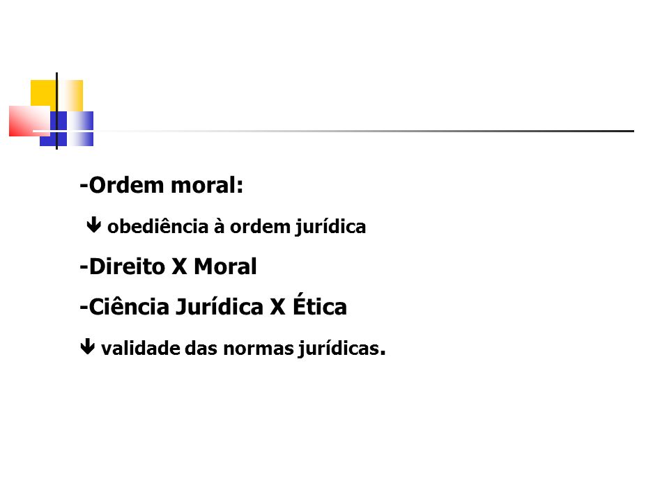  obediência à ordem jurídica -Direito X Moral
