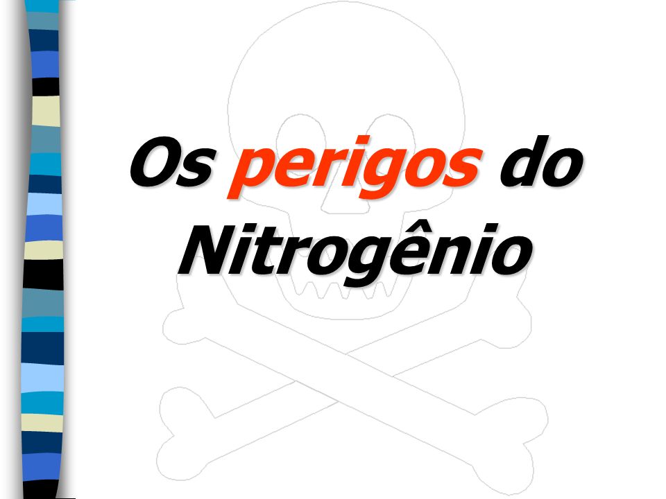 Os perigos do Nitrogênio
