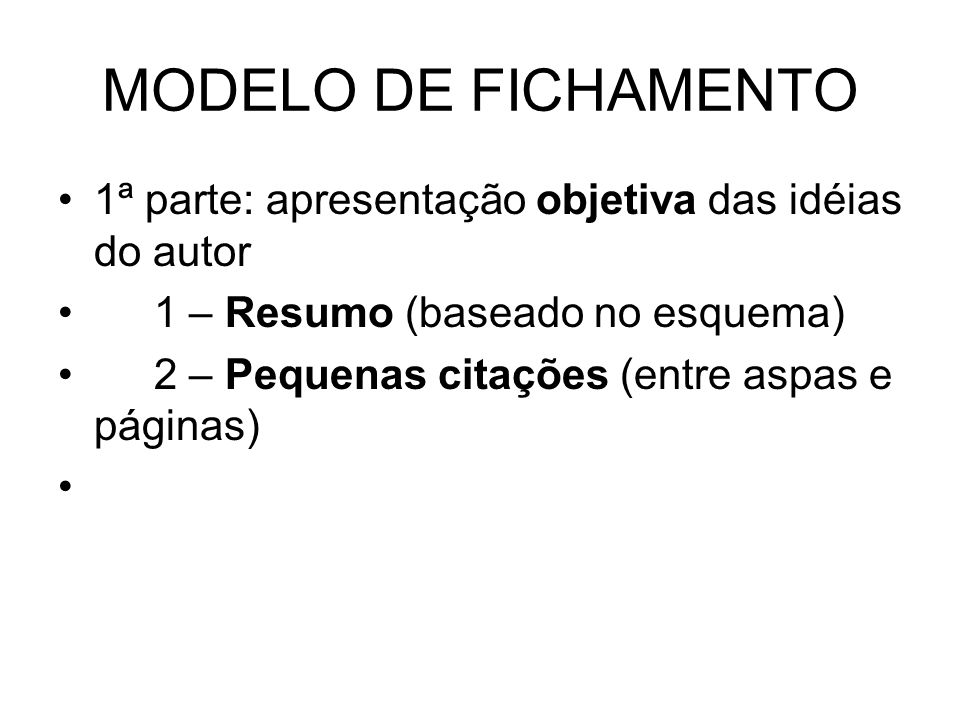 MODELO DE FICHAMENTO 1ª parte: apresentação objetiva das idéias do autor. 1 – Resumo (baseado no esquema)