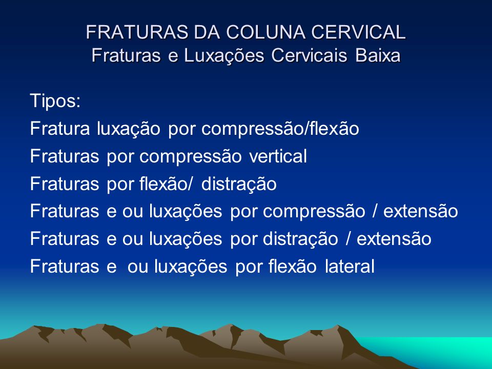 FRATURAS DA COLUNA CERVICAL Fraturas e Luxações Cervicais Baixa