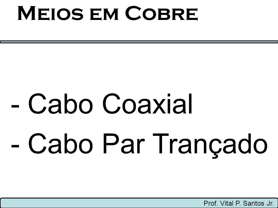 - Cabo Coaxial - Cabo Par Trançado Meios em Cobre