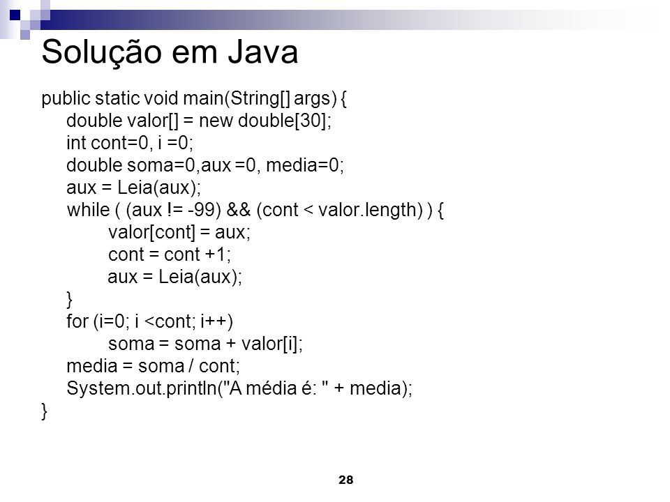 Solução em Java public static void main(String[] args) {
