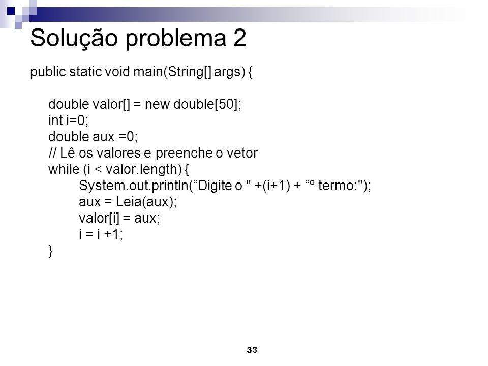 Solução problema 2 public static void main(String[] args) {