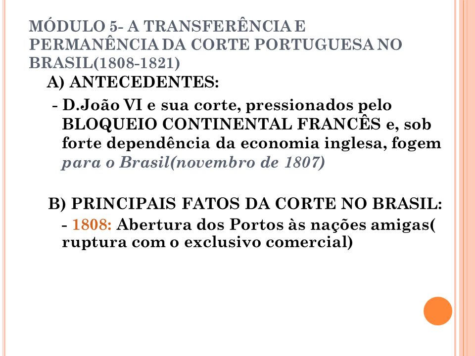 MÓDULO 5- A TRANSFERÊNCIA E PERMANÊNCIA DA CORTE PORTUGUESA NO BRASIL( )