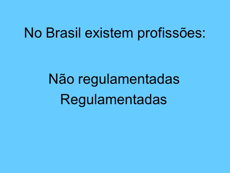 No Brasil existem profissões: