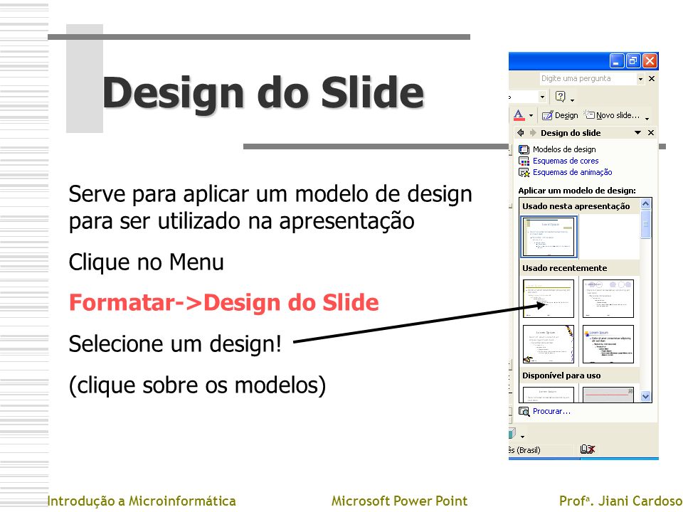 Design do Slide Serve para aplicar um modelo de design para ser utilizado na apresentação. Clique no Menu.