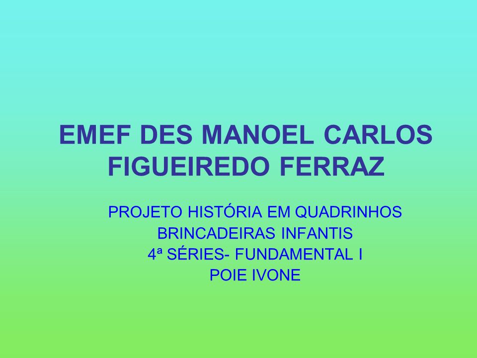 EMEF DES MANOEL CARLOS FIGUEIREDO FERRAZ