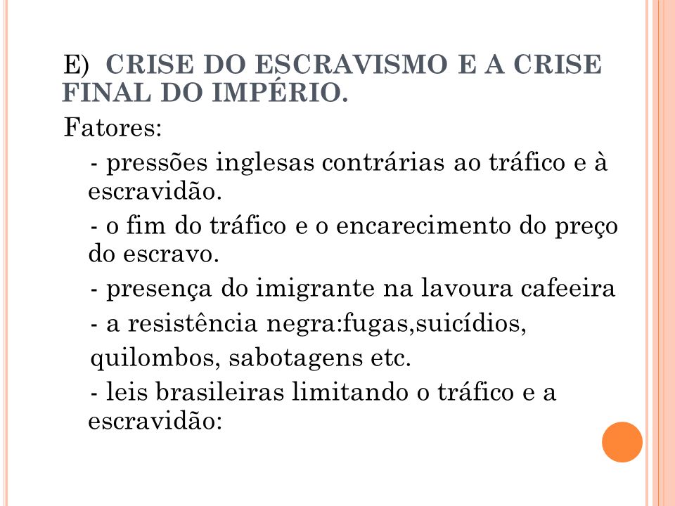 E) CRISE DO ESCRAVISMO E A CRISE FINAL DO IMPÉRIO