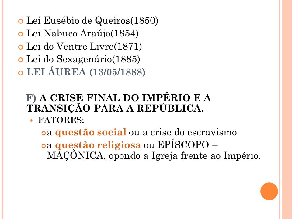 Lei Eusébio de Queiros(1850) Lei Nabuco Araújo(1854)