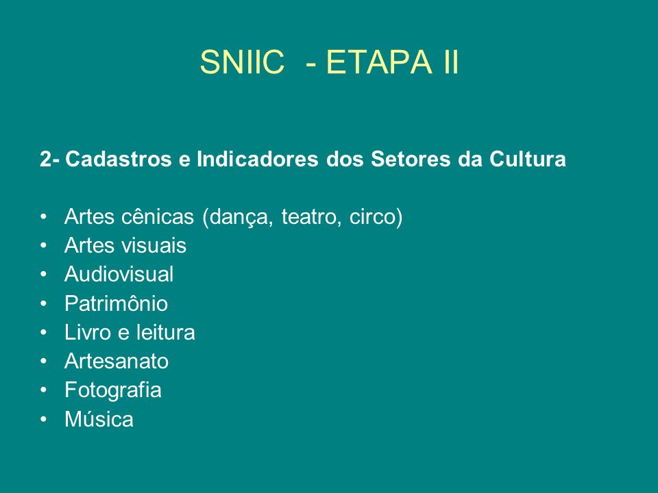 SNIIC - ETAPA II 2- Cadastros e Indicadores dos Setores da Cultura