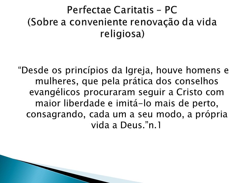 Perfectae Caritatis – PC (Sobre a conveniente renovação da vida religiosa)