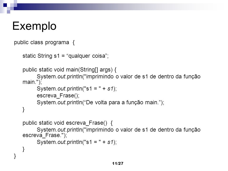 Exemplo public class programa { static String s1 = qualquer coisa ;